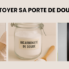 Comment nettoyer sa porte de douche ?